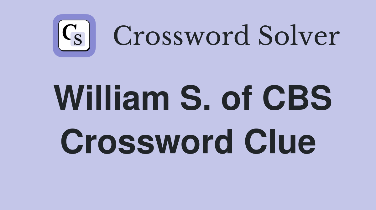 William S. of CBS Crossword Clue