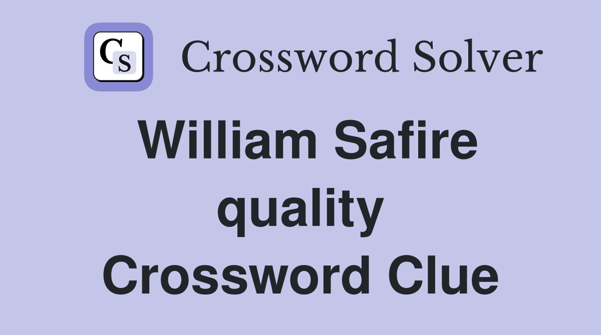 William Safire quality Crossword Clue