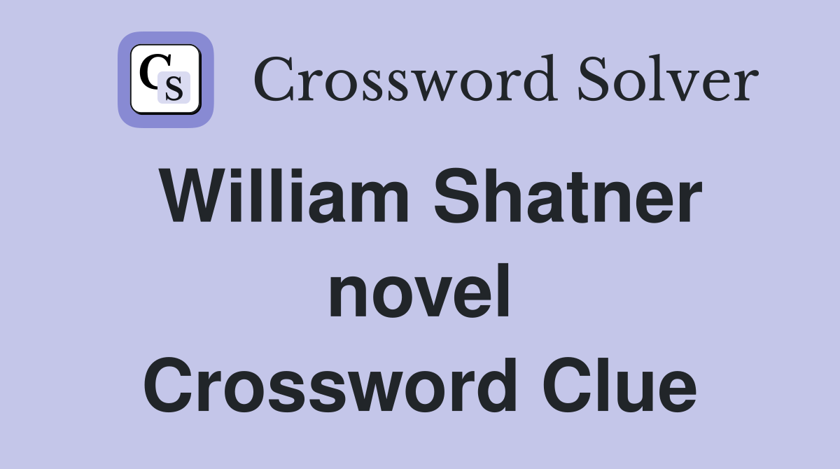 William Shatner novel Crossword Clue