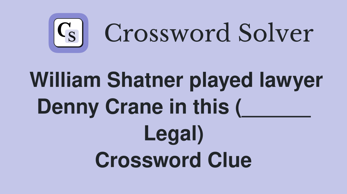 William Shatner played lawyer Denny Crane in this (______ Legal) Crossword Clue