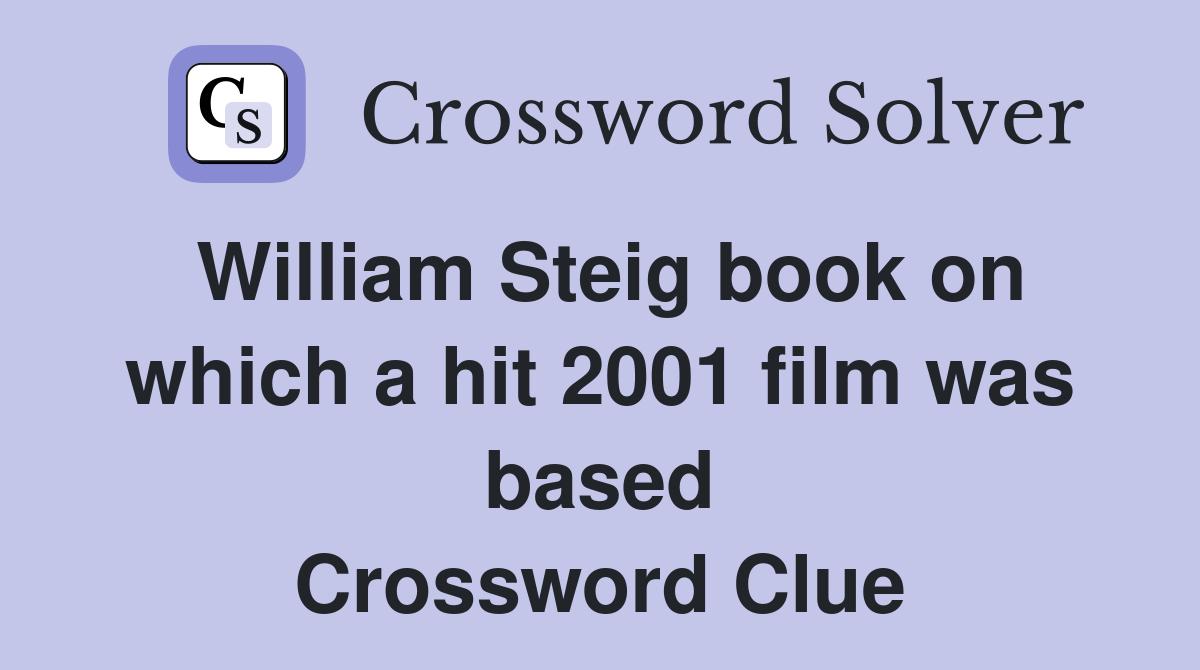 William Steig book on which a hit 2001 film was based Crossword Clue