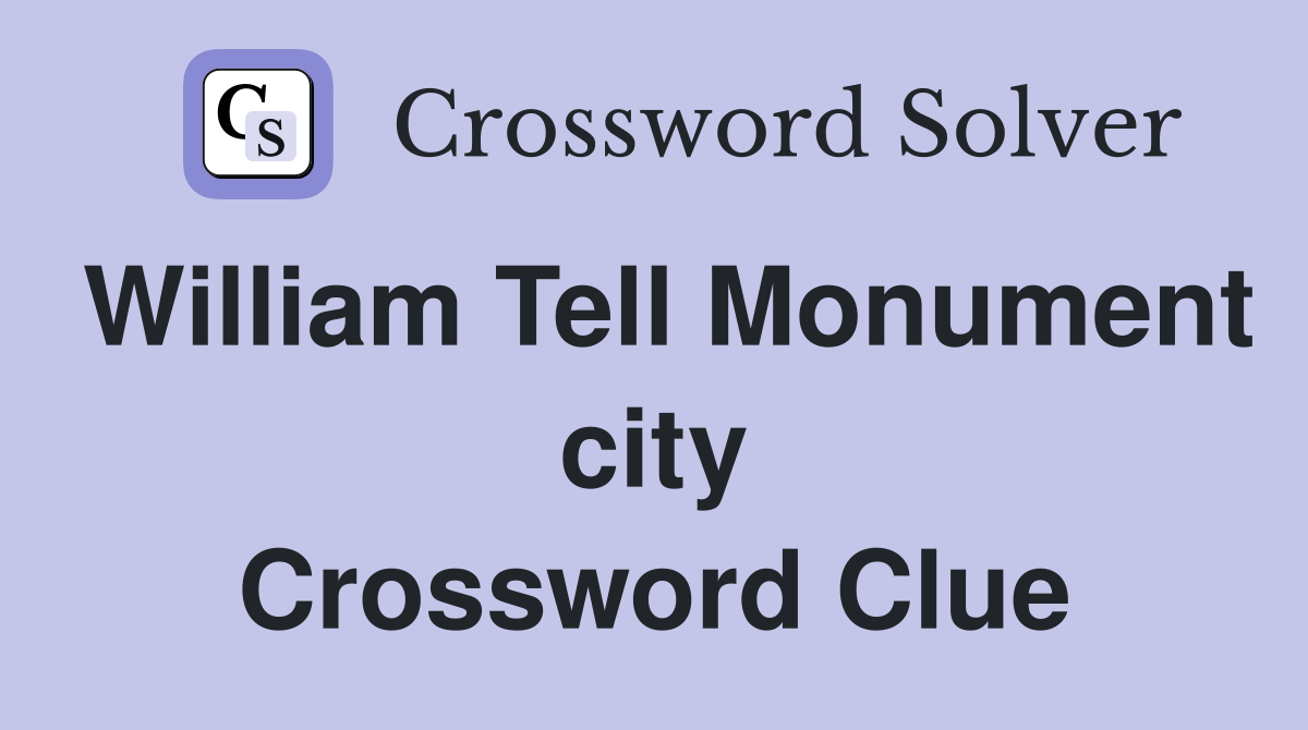 William Tell Monument city Crossword Clue