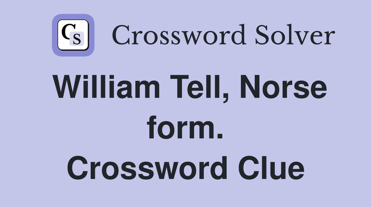 William Tell, Norse form. Crossword Clue