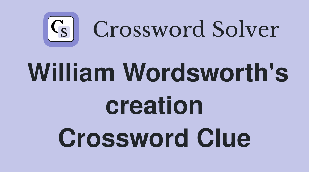 William Wordsworth's creation Crossword Clue