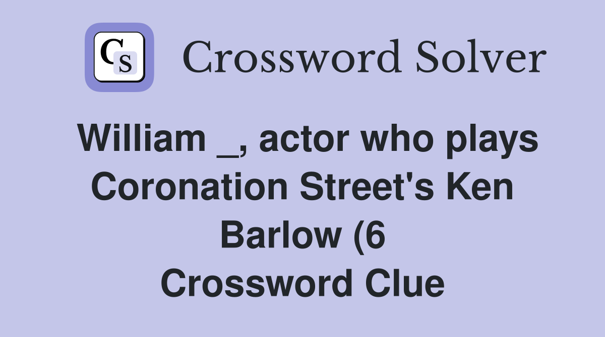 William actor who plays Coronation Street #39 s Ken Barlow (6 William actor who plays Coronation Street #39 s Ken Barlow (6
