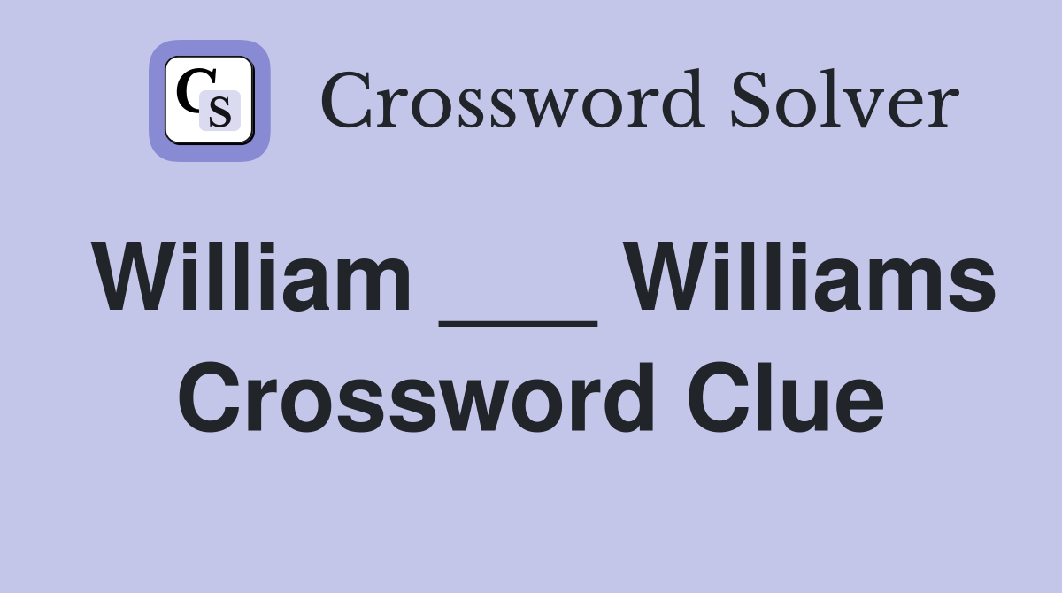 William ___ Williams Crossword Clue