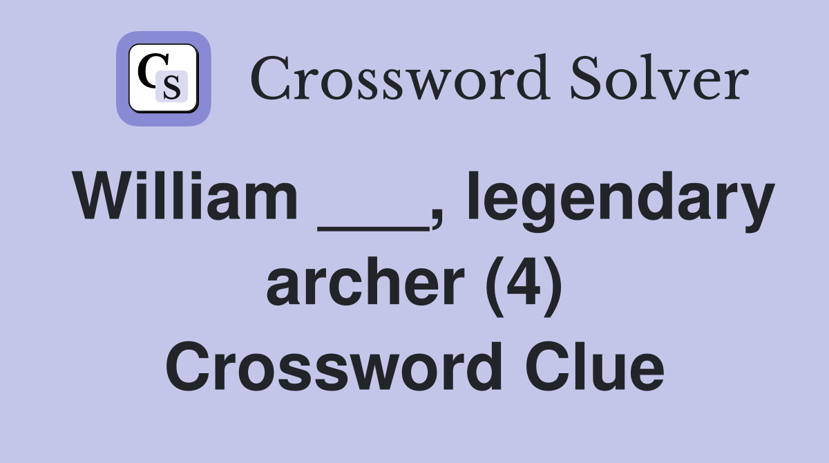 William ___, legendary archer (4) Crossword Clue
