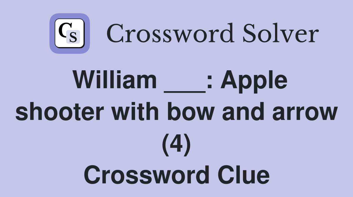 William ___: Apple shooter with bow and arrow (4) Crossword Clue