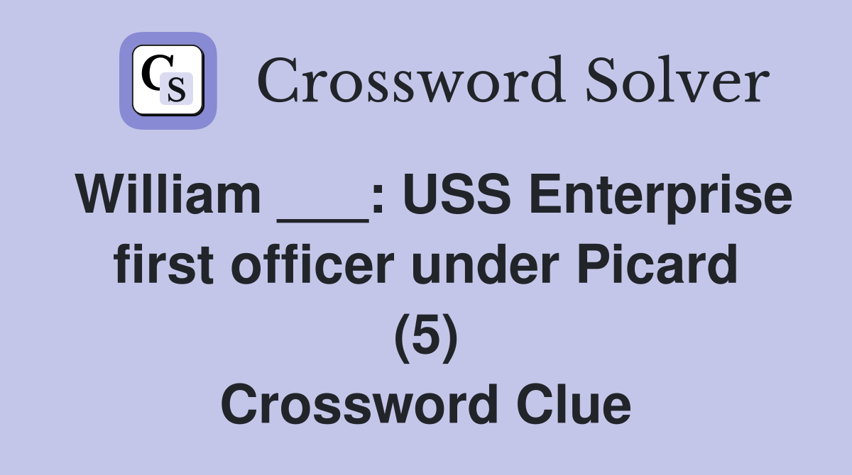 William ___: USS Enterprise first officer under Picard (5) Crossword Clue