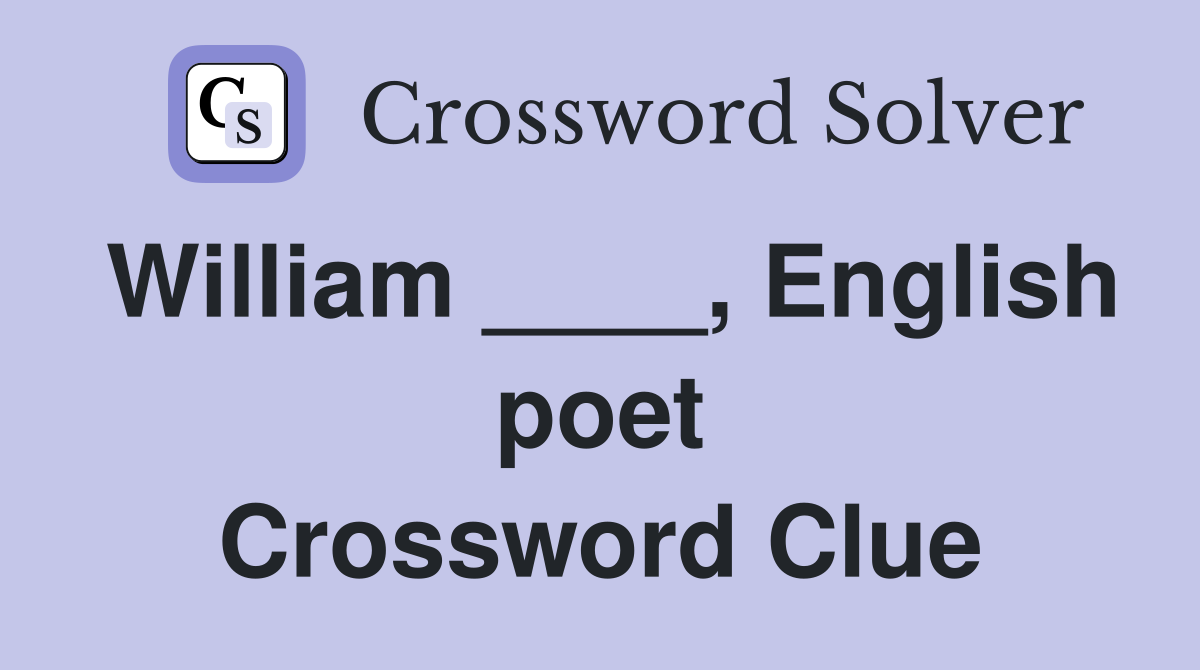 William ____, English poet Crossword Clue