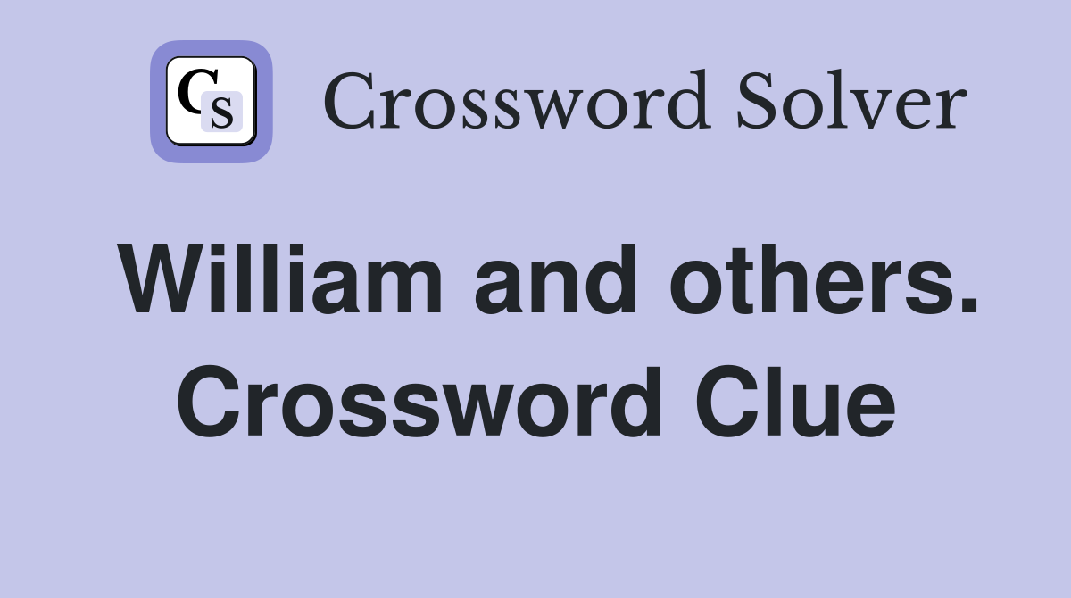 William and others. Crossword Clue