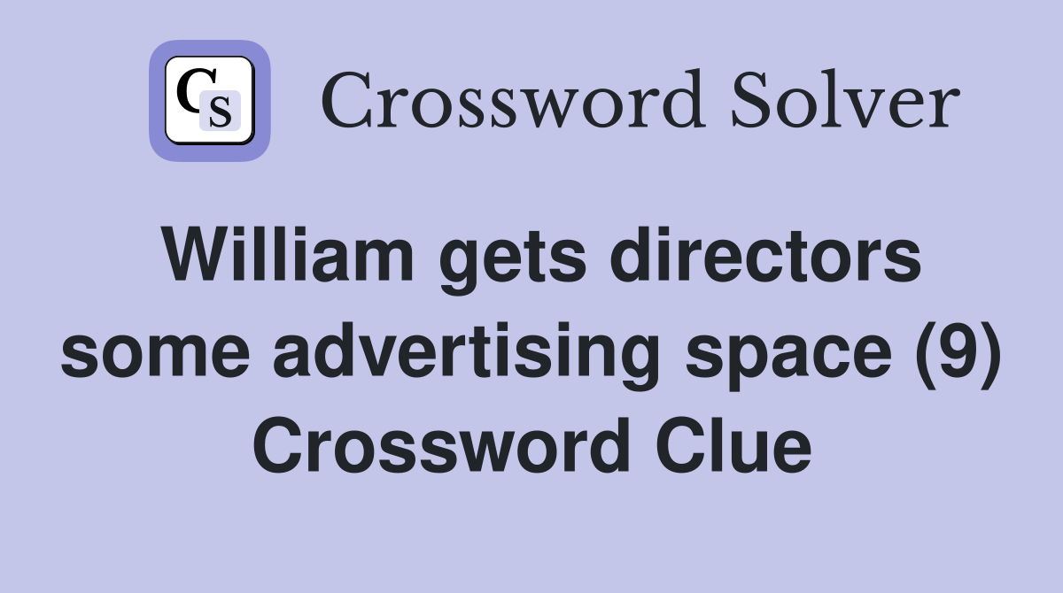 William gets directors some advertising space (9) Crossword Clue