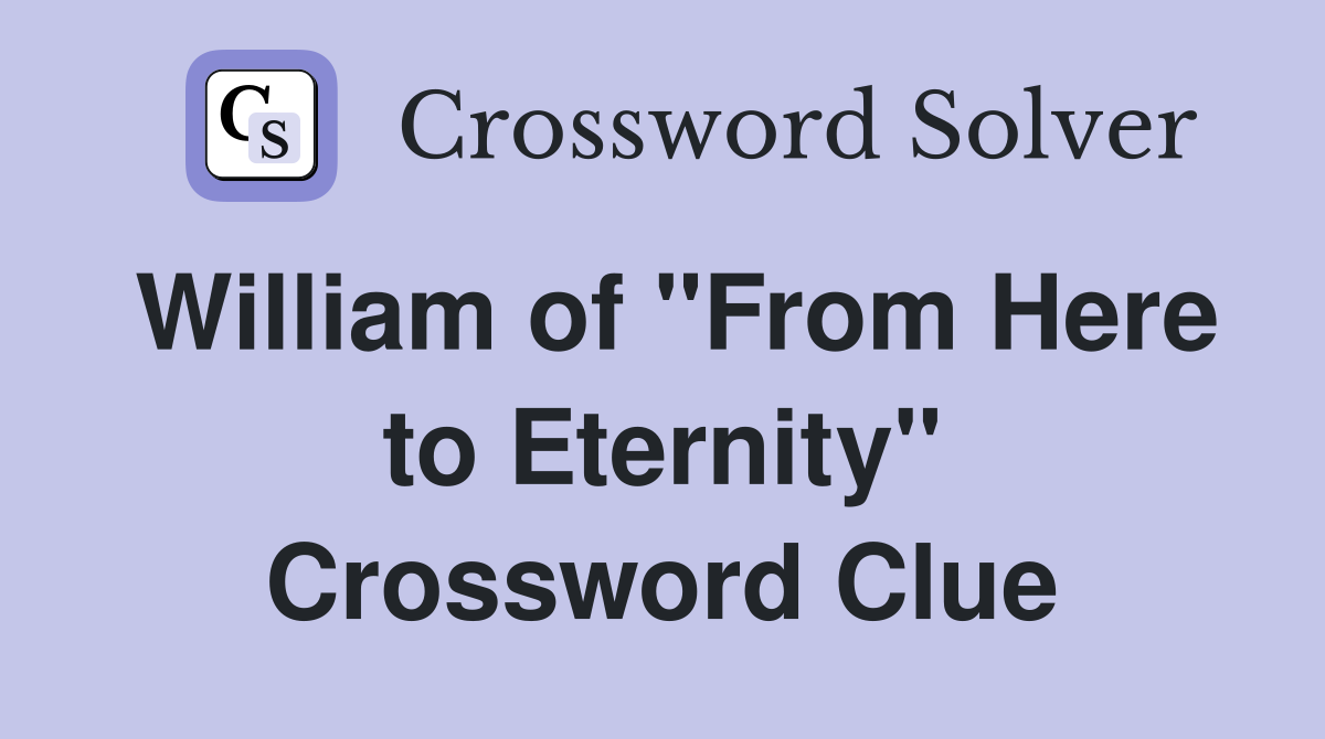 William of "From Here to Eternity" Crossword Clue