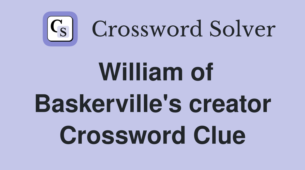William of Baskerville's creator Crossword Clue
