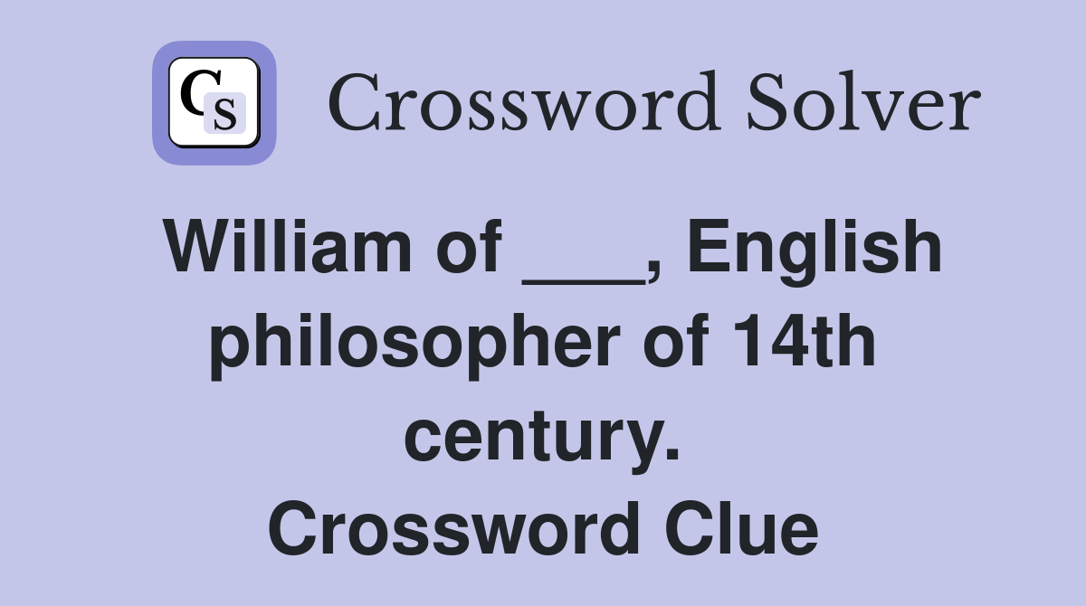 William of ___, English philosopher of 14th century. Crossword Clue