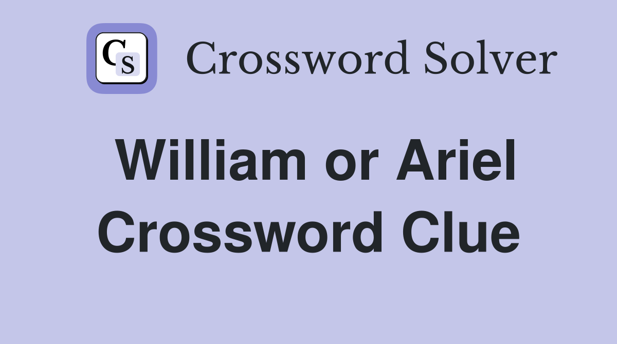 William or Ariel Crossword Clue