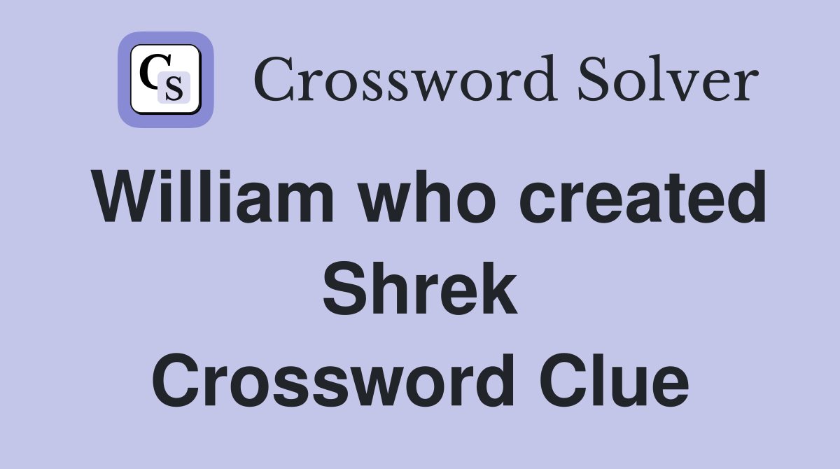 William who created Shrek Crossword Clue