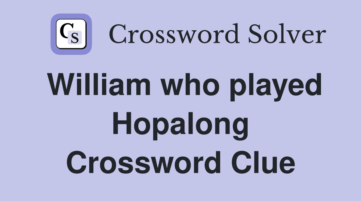 William who played Hopalong Crossword Clue