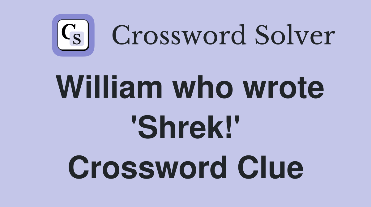 William who wrote 'Shrek!' Crossword Clue