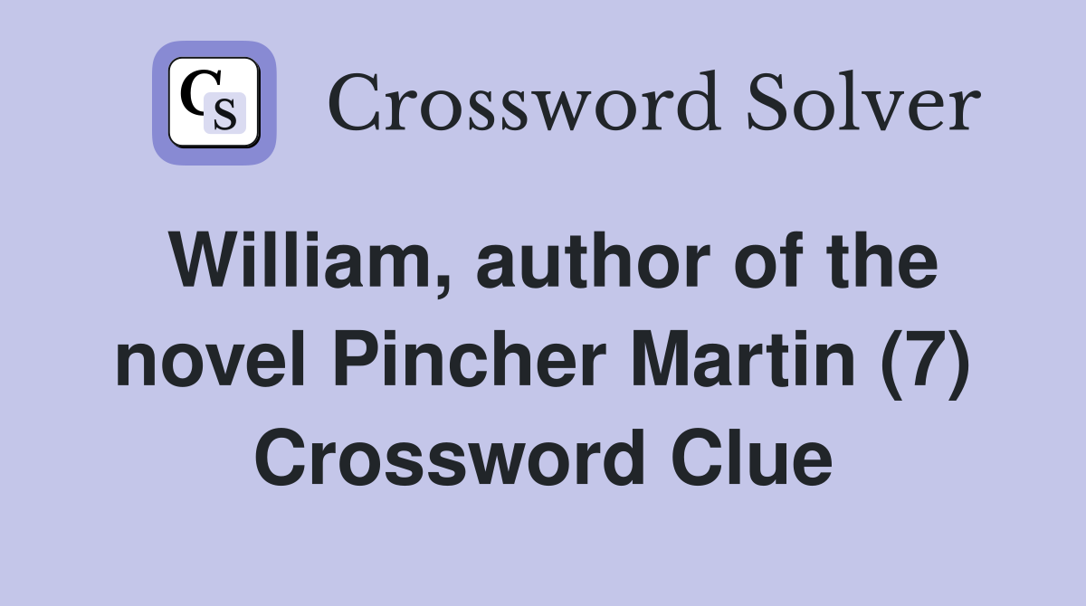 William, author of the novel Pincher Martin (7) Crossword Clue