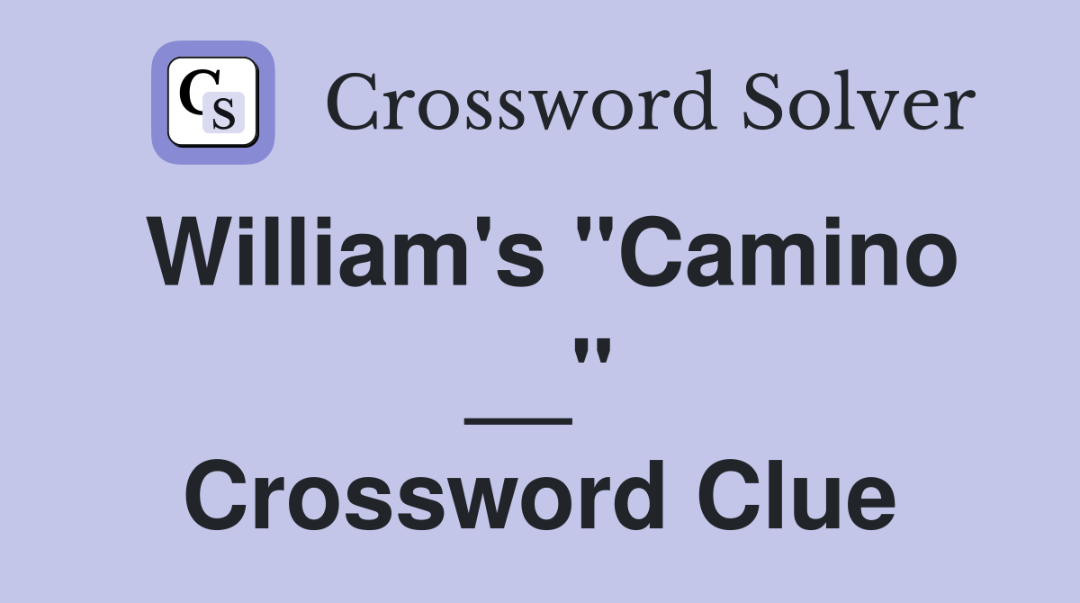 William's "Camino __" Crossword Clue