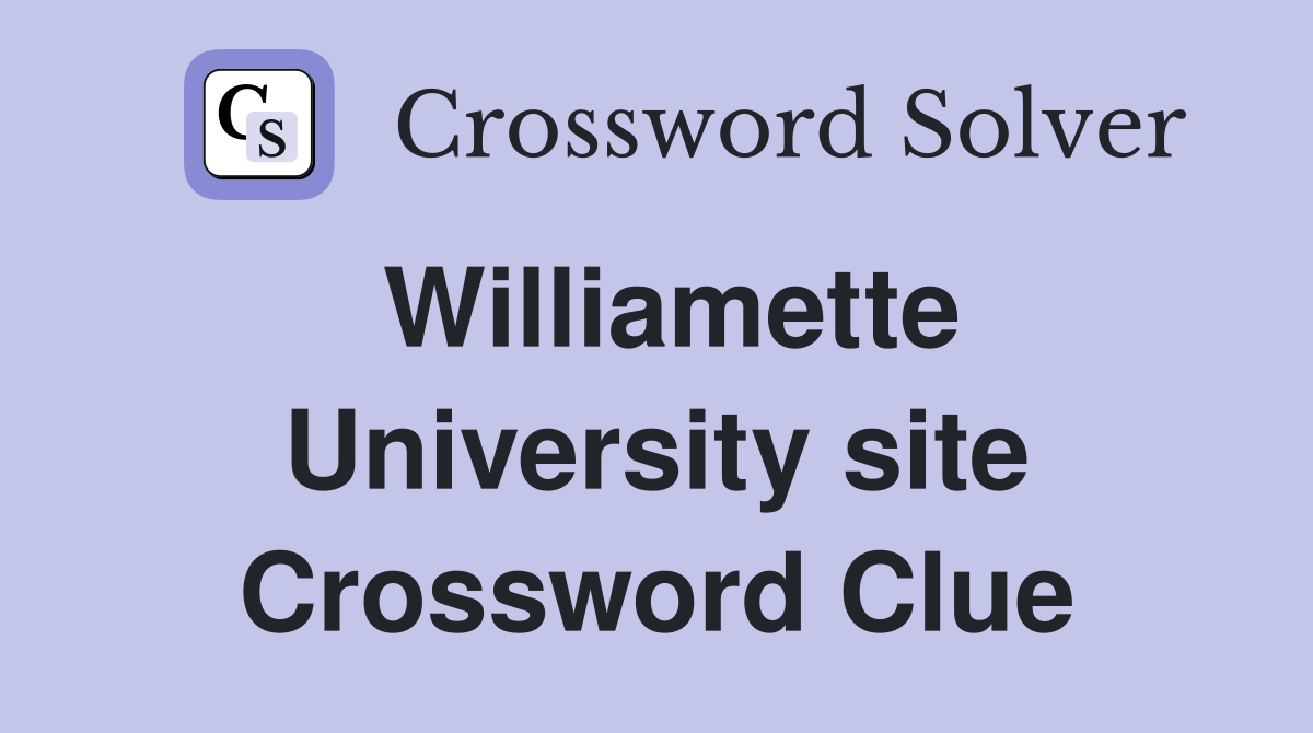 Williamette University site Crossword Clue