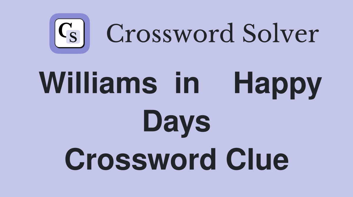 Williams  in    Happy Days Crossword Clue