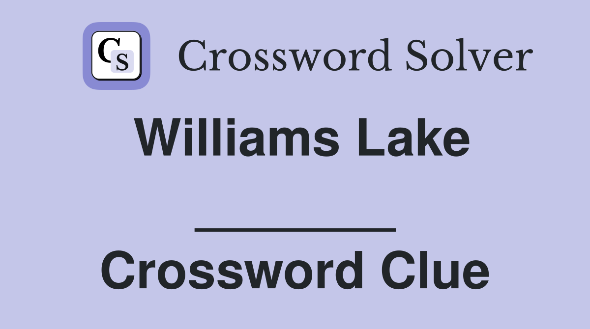 Williams Lake _______ Crossword Clue