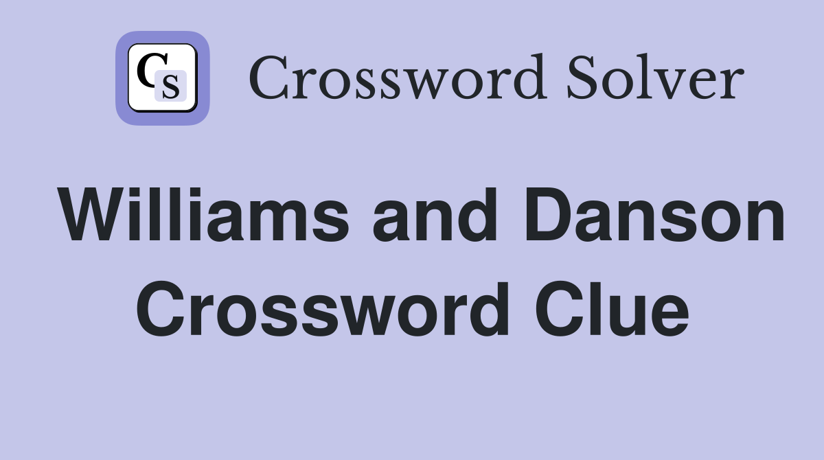 Williams and Danson Crossword Clue