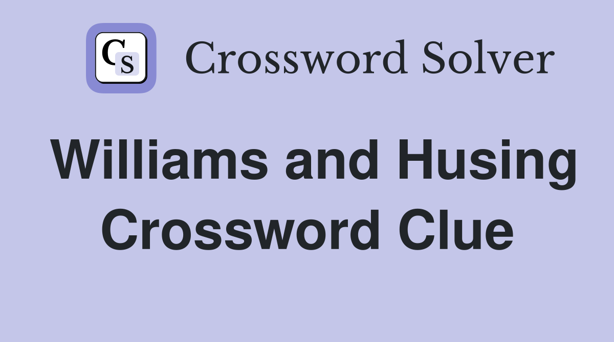 Williams and Husing Crossword Clue