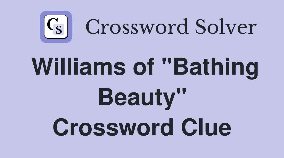 Williams of "Bathing Beauty" Crossword Clue