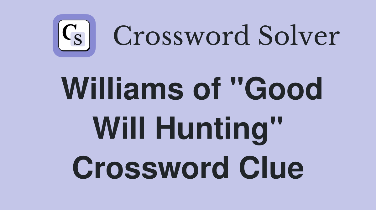 Williams of "Good Will Hunting" Crossword Clue