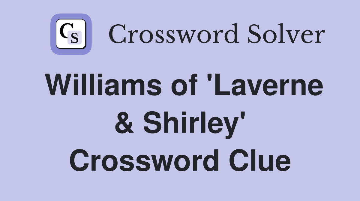 Williams of 'Laverne & Shirley' Crossword Clue