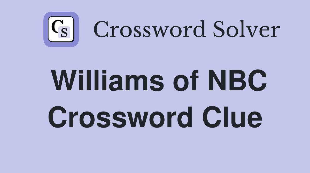 Williams of NBC Crossword Clue
