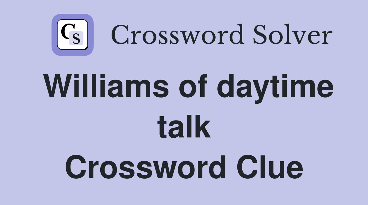 Williams of daytime talk Crossword Clue