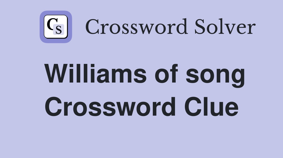 Williams of song Crossword Clue