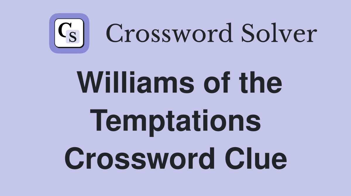 Williams of the Temptations Crossword Clue