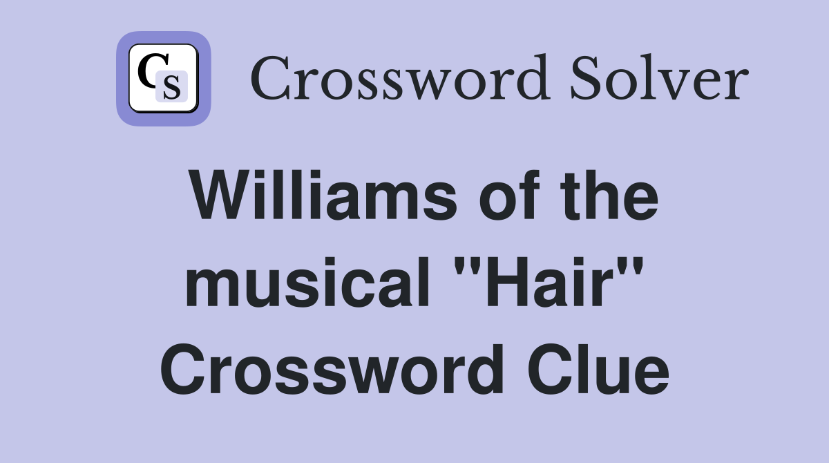 Williams of the musical "Hair" Crossword Clue