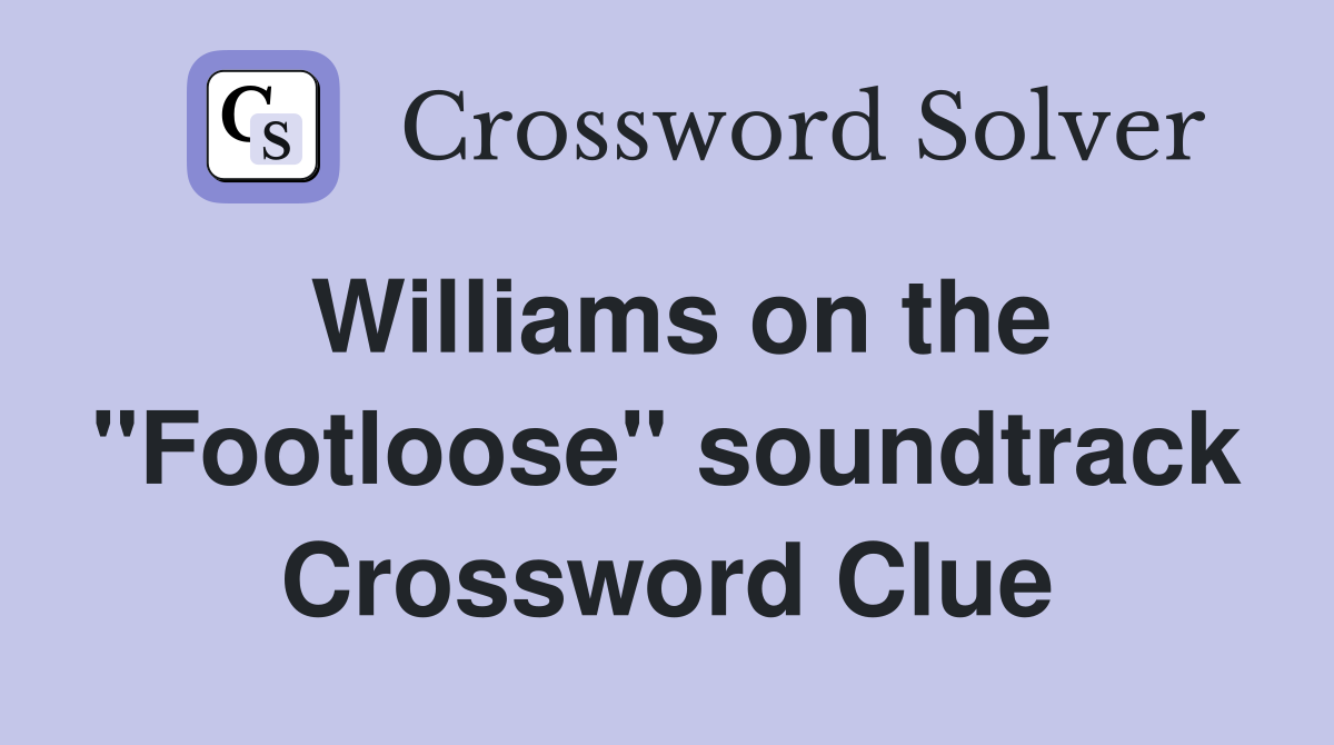 Williams on the "Footloose" soundtrack Crossword Clue