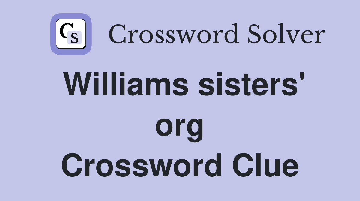 Williams sisters' org Crossword Clue