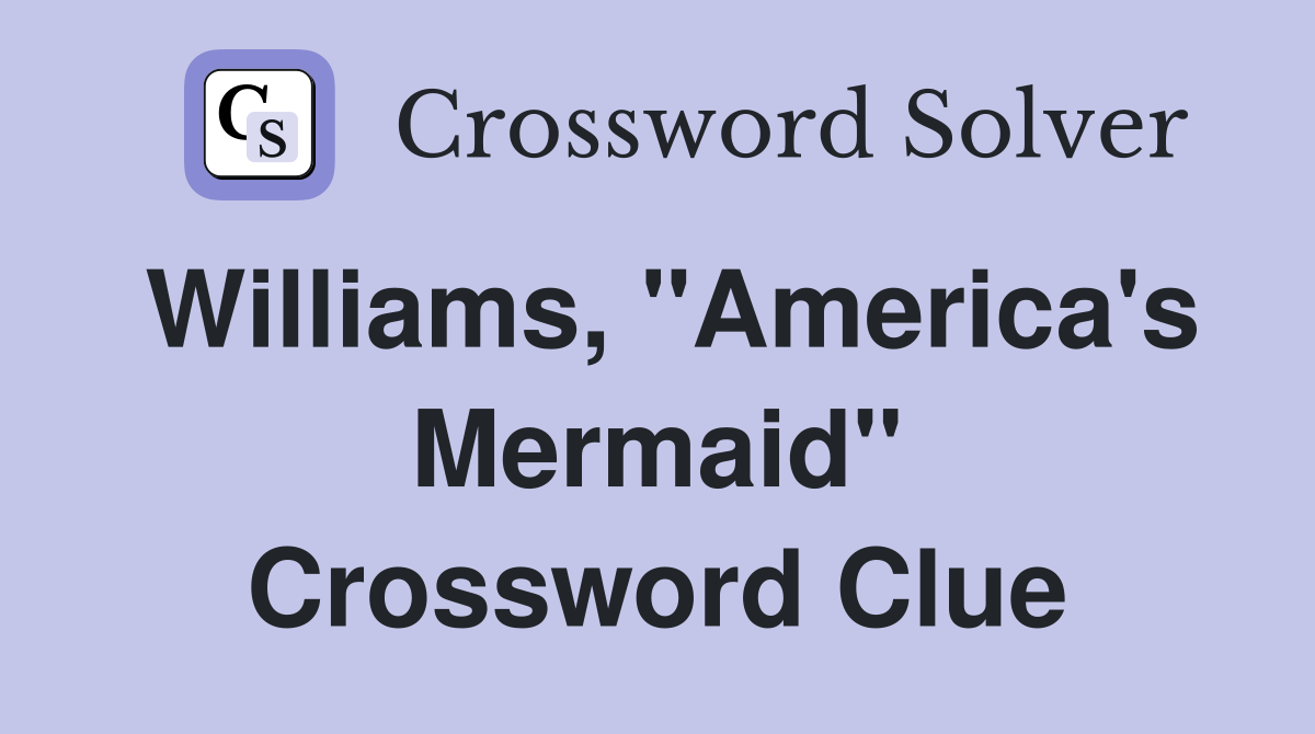 Williams, "America's Mermaid" Crossword Clue