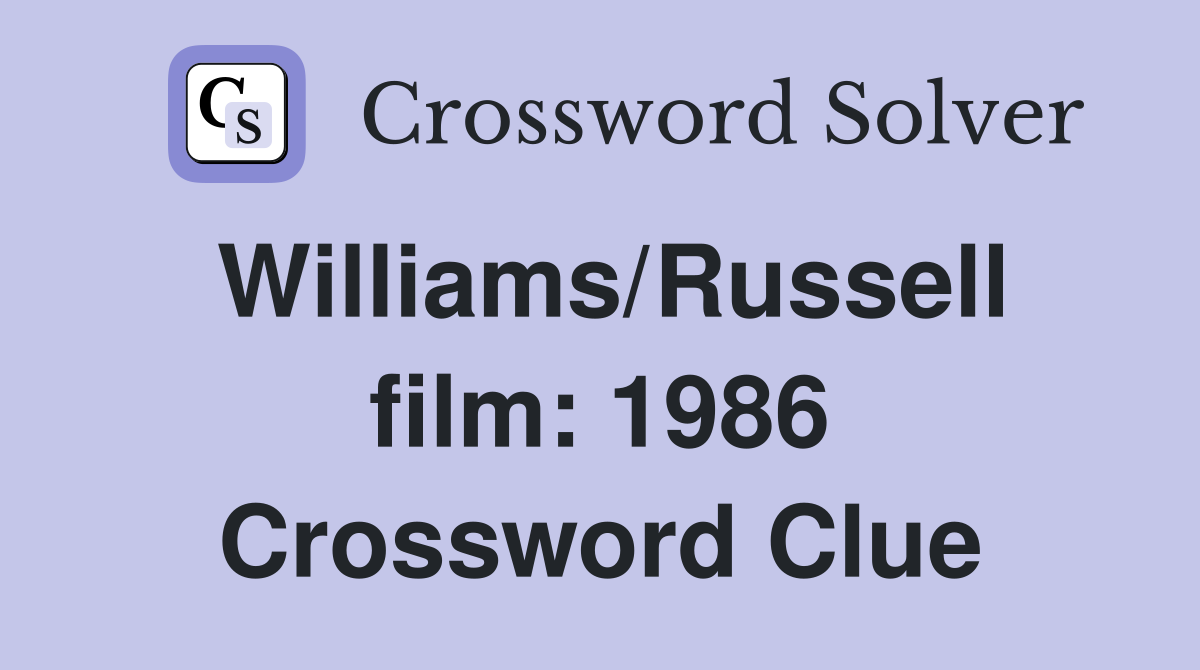 Williams/Russell film: 1986 Crossword Clue