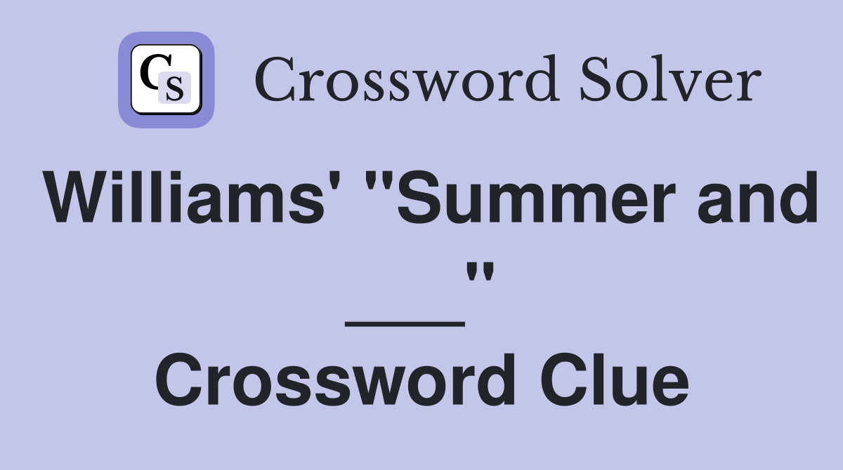 Williams' "Summer and ___" Crossword Clue