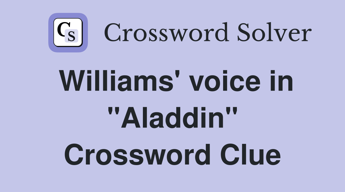 Williams' voice in "Aladdin" Crossword Clue