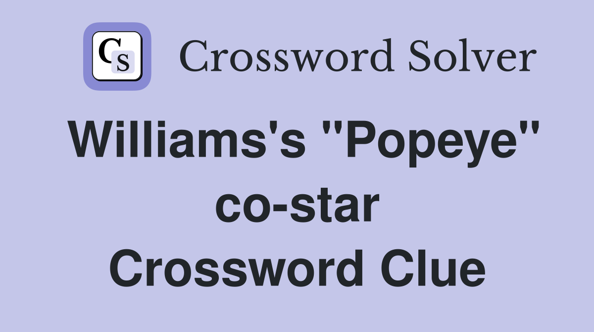 Williams's "Popeye" co-star Crossword Clue