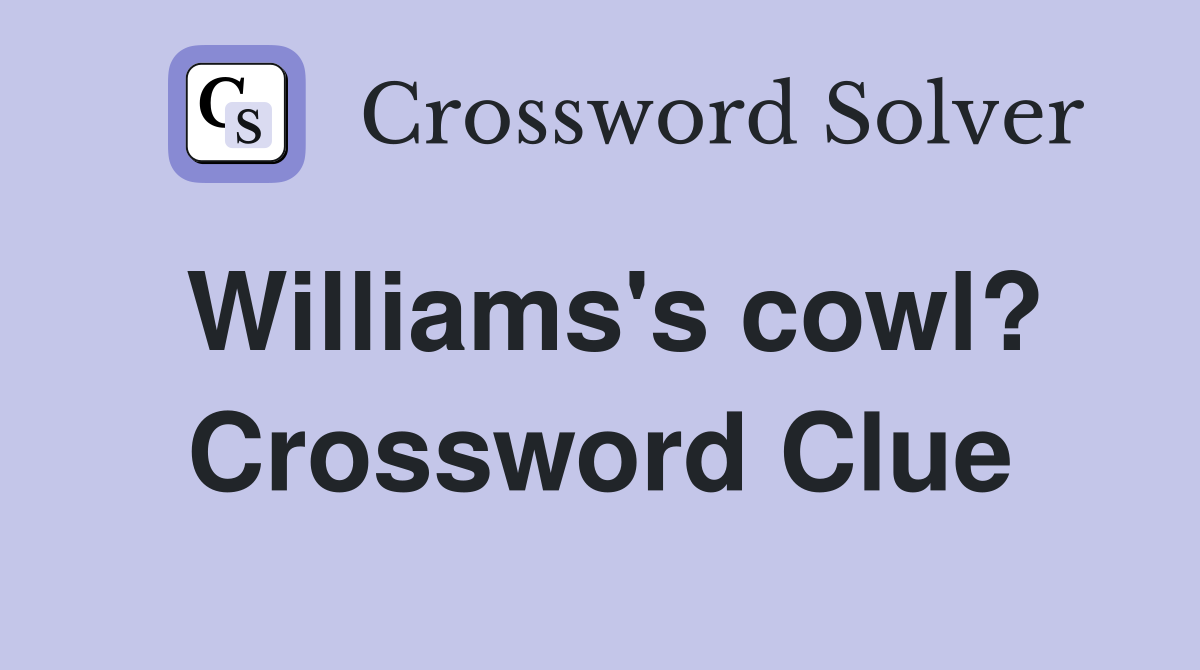 Williams's cowl? Crossword Clue
