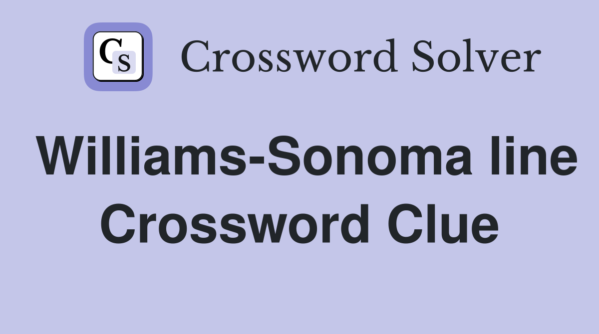 Williams-Sonoma line Crossword Clue