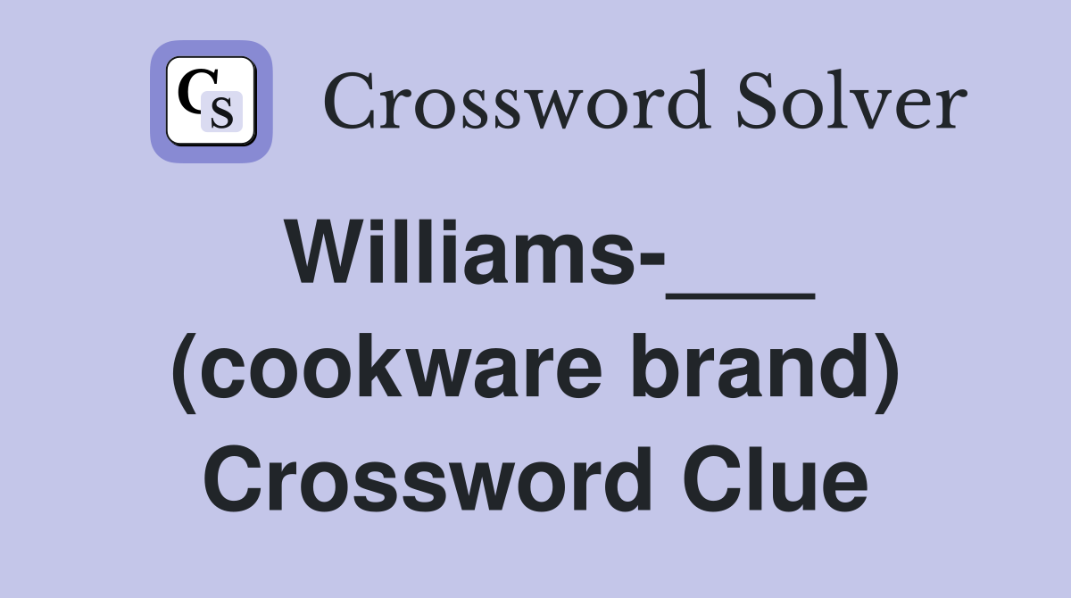 Williams-___ (cookware brand) Crossword Clue