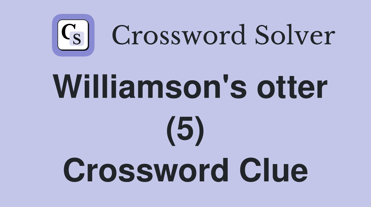Williamson's otter (5) Crossword Clue