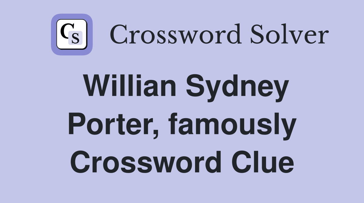 Willian Sydney Porter, famously Crossword Clue